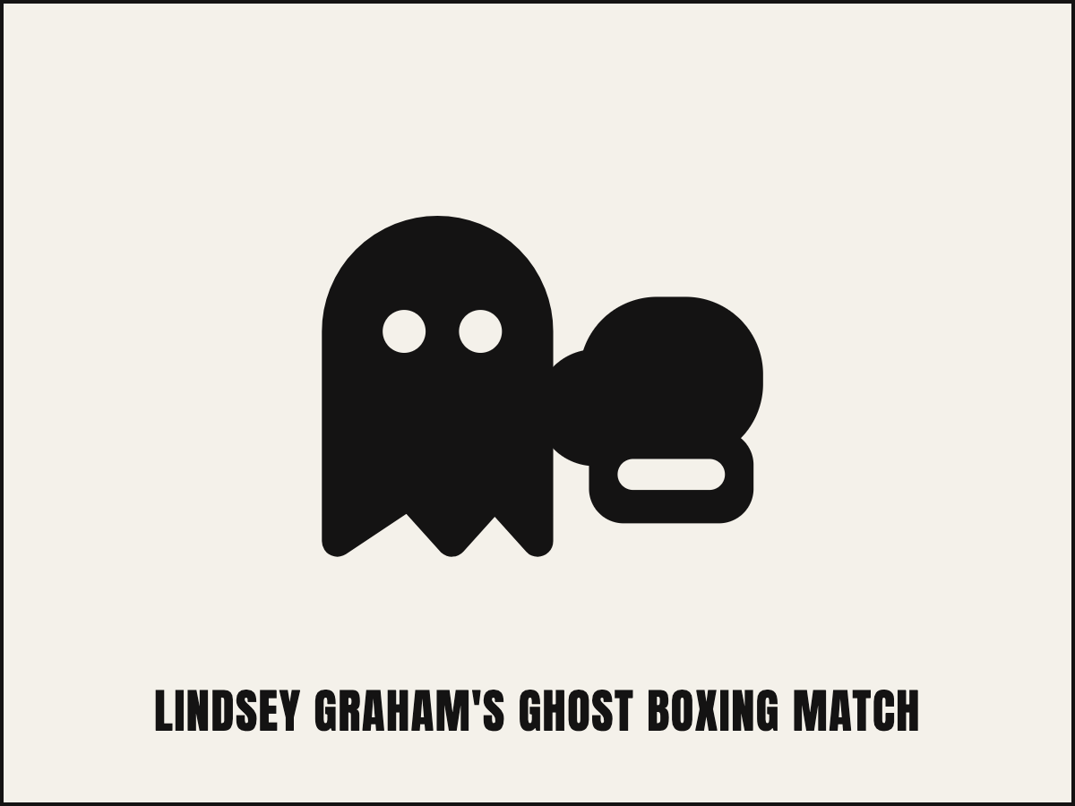 Lindsey Graham’s Ghost Boxing Match