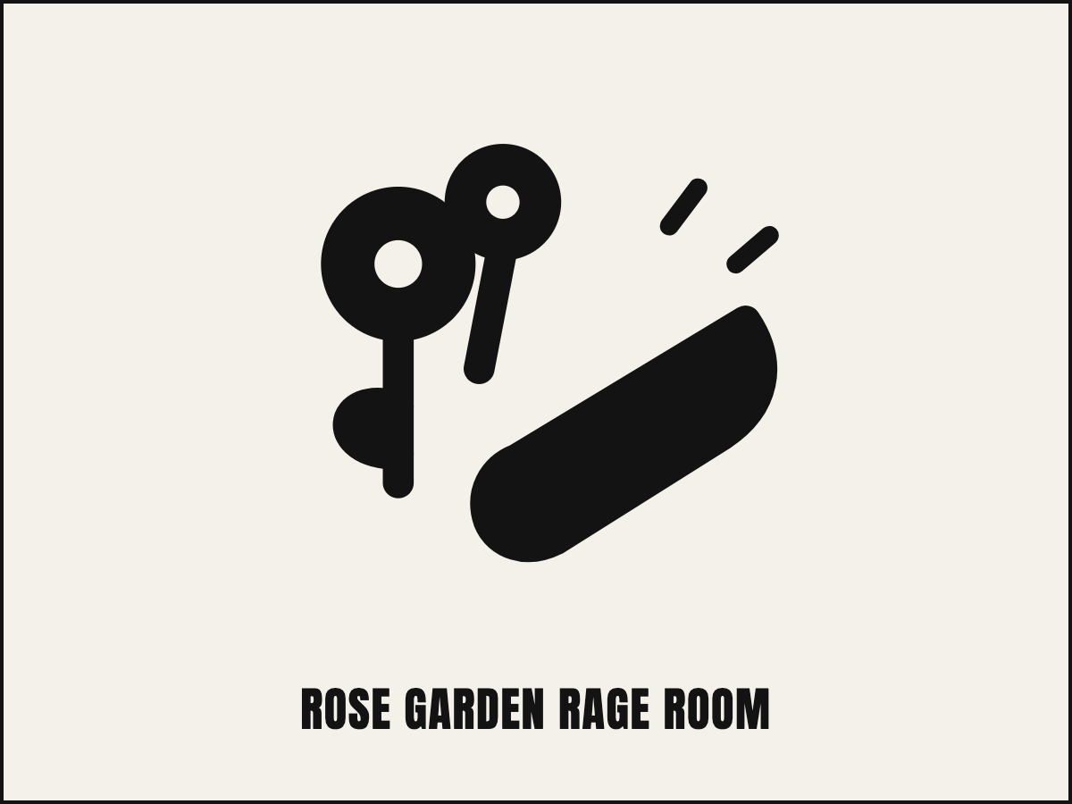 Rose Garden Rage Room
