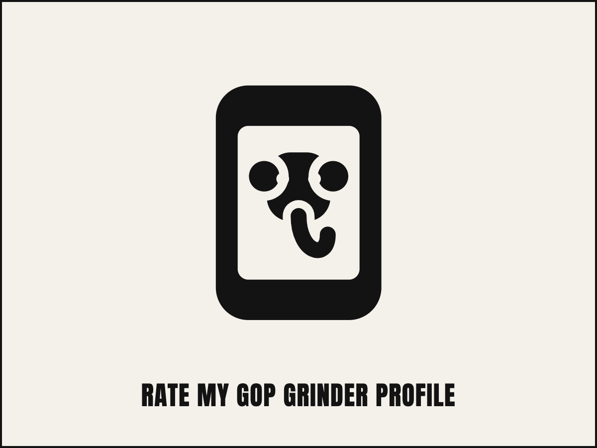 Rate My GOP Grinder Profile