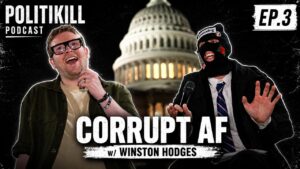 Corrupt AF | Winston Hodges | POLITIKILL Ep. 3