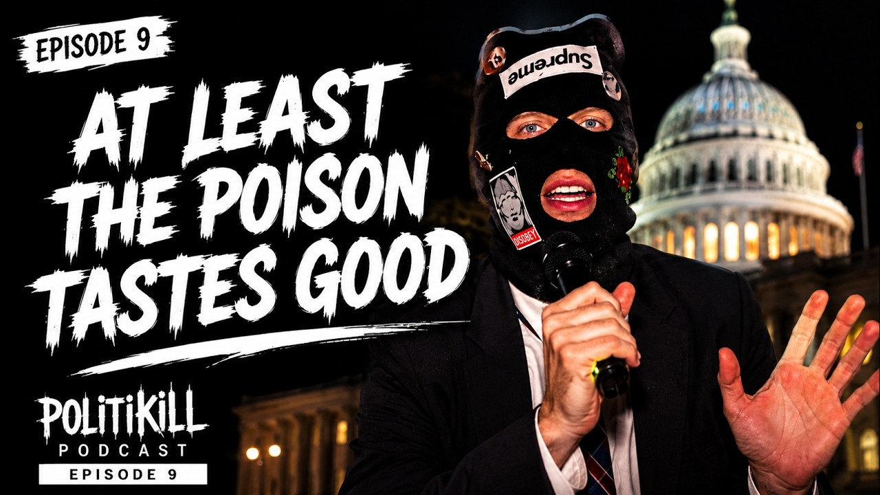 At Least The Poison Tastes Good | POLITIKILL Ep. 9